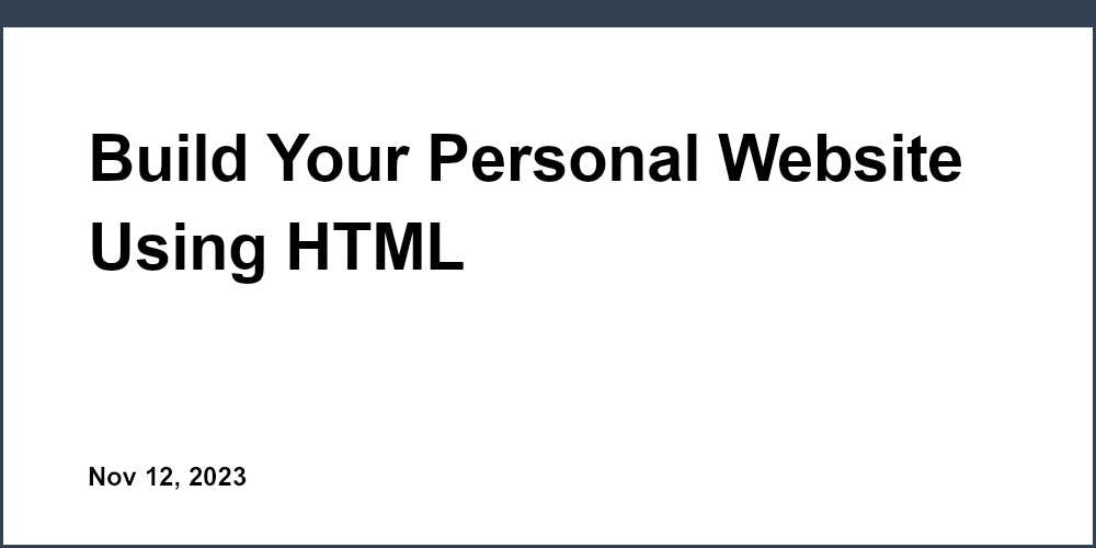 Build Your Personal Website Using HTML