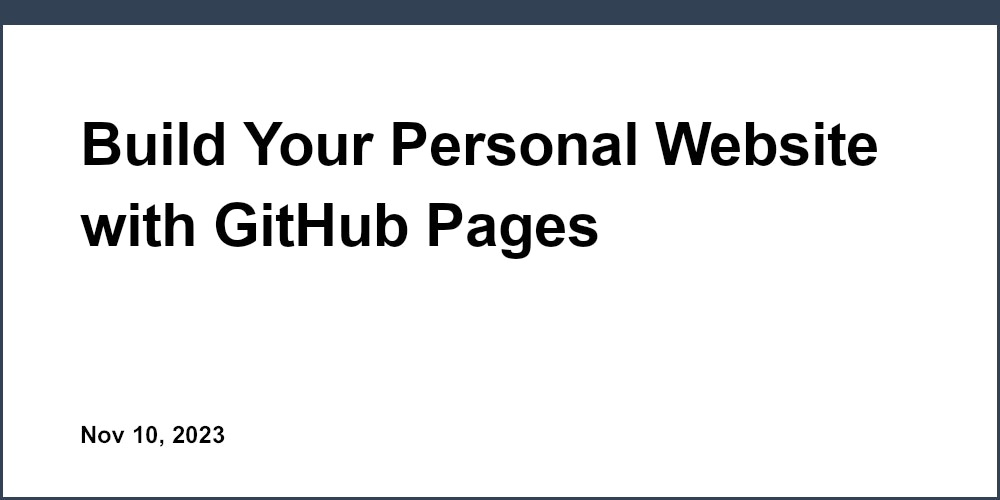 Build Your Personal Website with GitHub Pages