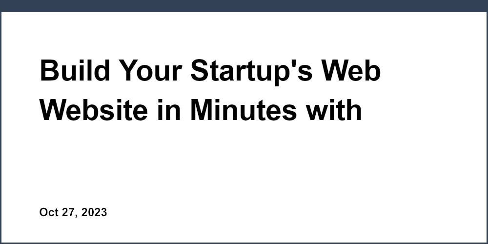 Build Your Startup's Web Website in Minutes with Unicorn's Intuitive Platform