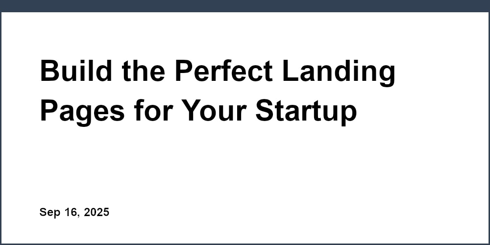 Thumbnail for: Build the Perfect Landing Pages for Your Startup