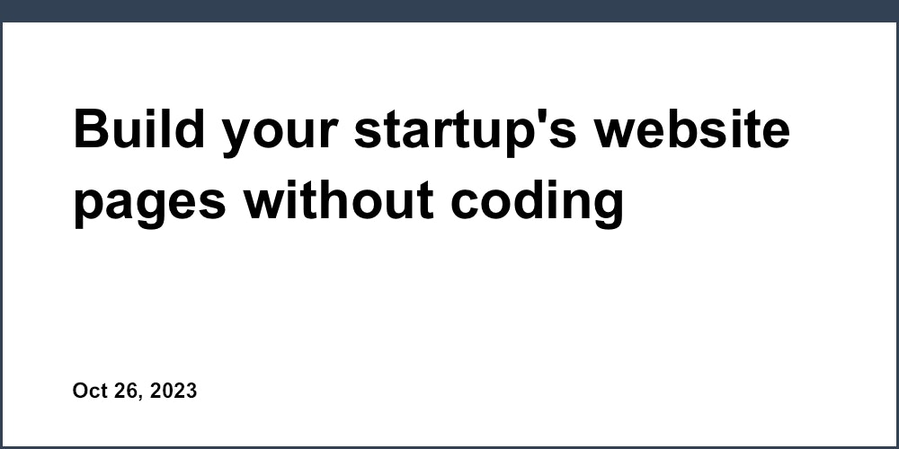 Build your startup's website pages without coding