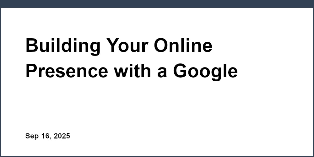 Thumbnail for: Building Your Online Presence with a Google Personal Website
