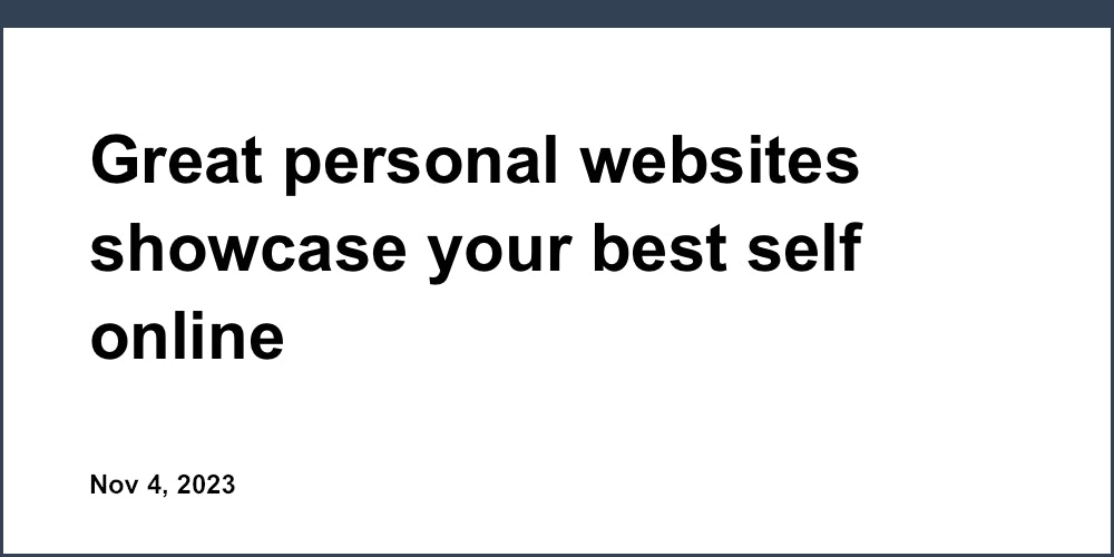Great personal websites showcase your best self online