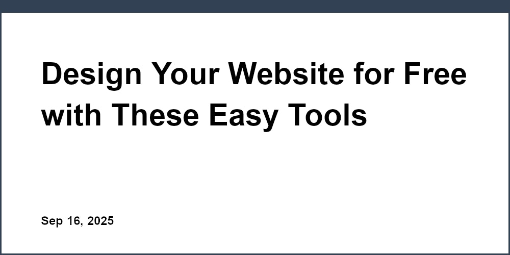Thumbnail for: Design Your Website for Free with These Easy Tools
