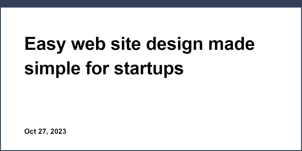 Easy web site design made simple for startups