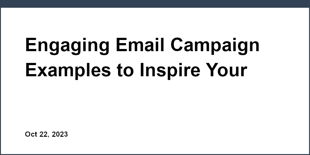 Thumbnail for: Engaging Email Campaign Examples to Inspire Your Marketing Strategy
