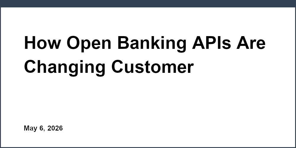 How Open Banking APIs Are Changing Customer Onboarding