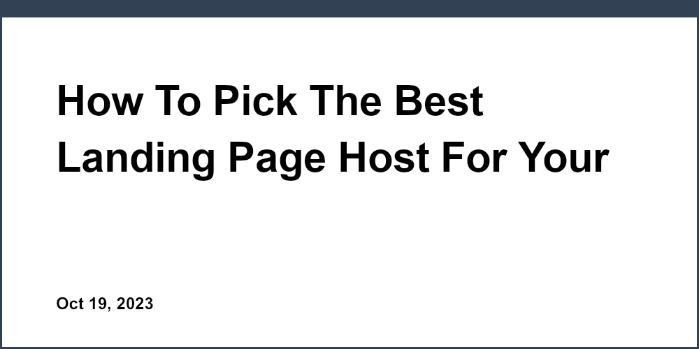 How To Pick The Best Landing Page Host For Your Startup
