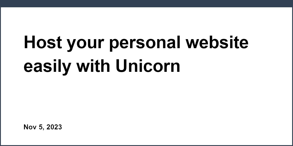 Host your personal website easily with Unicorn