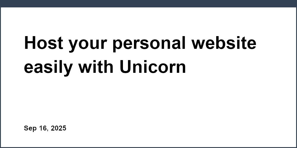 Thumbnail for: Host your personal website easily with Unicorn
