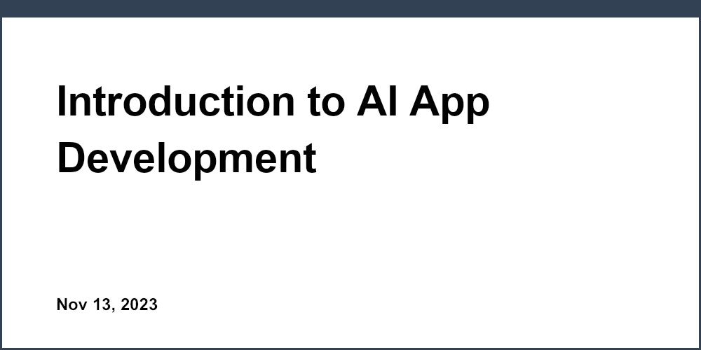 Introduction to AI App Development