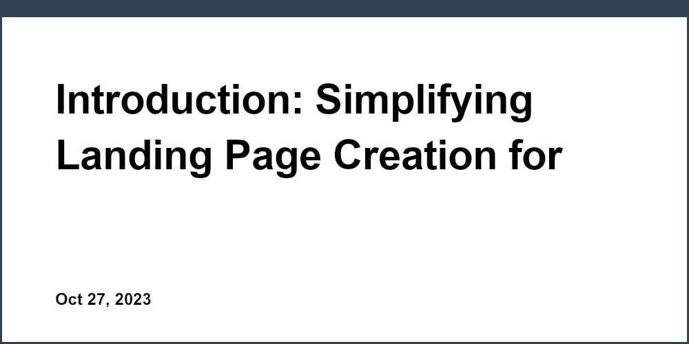 Introduction: Simplifying Landing Page Creation for Startups