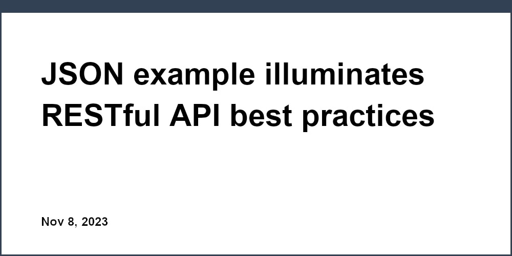 JSON example illuminates RESTful API best practices