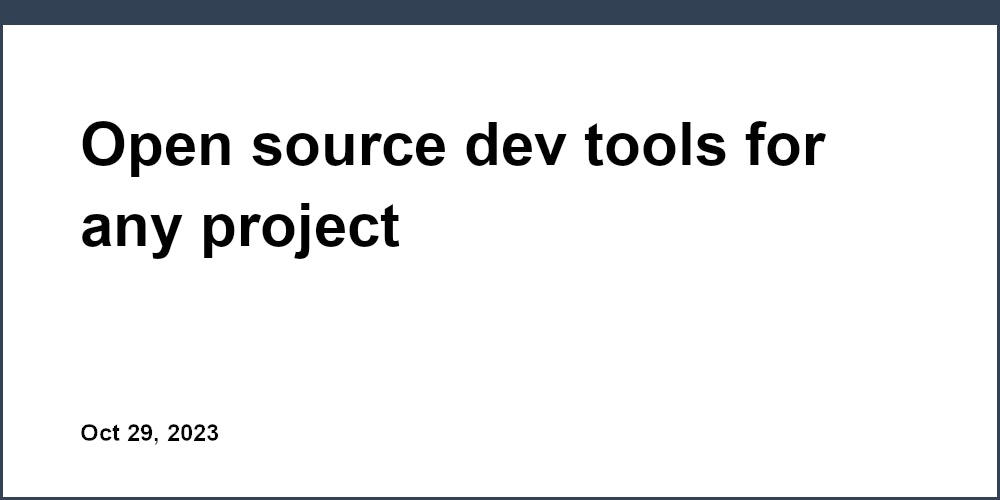 Open source dev tools for any project