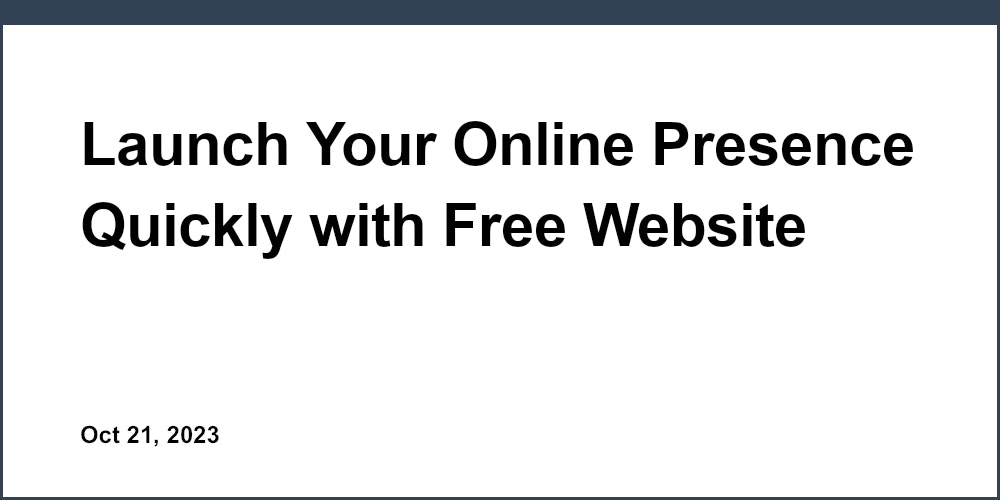 Launch Your Online Presence Quickly with Free Website Creators