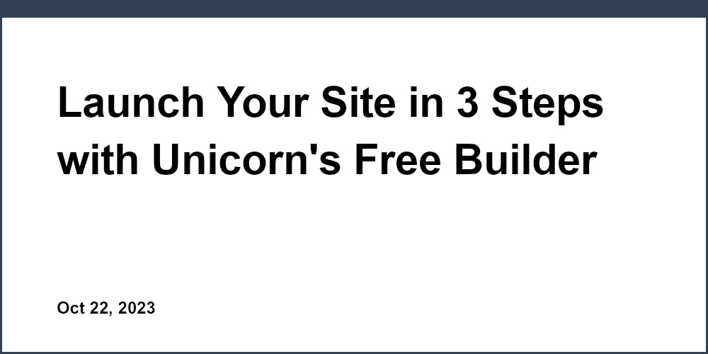 Launch Your Site in 3 Steps with Unicorn's Free Builder