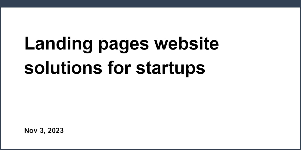Landing pages website solutions for startups