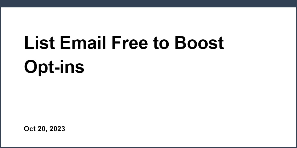 List Email Free to Boost Opt-ins