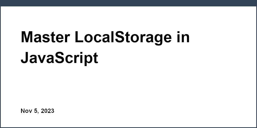 Master LocalStorage in JavaScript