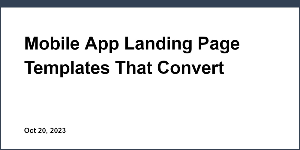 Mobile App Landing Page Templates That Convert