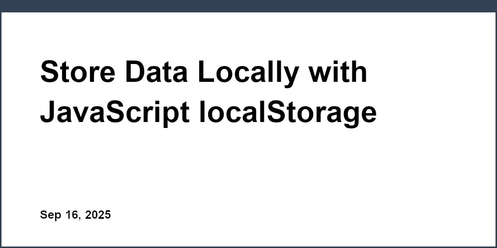 Store Data Locally with JavaScript localStorage