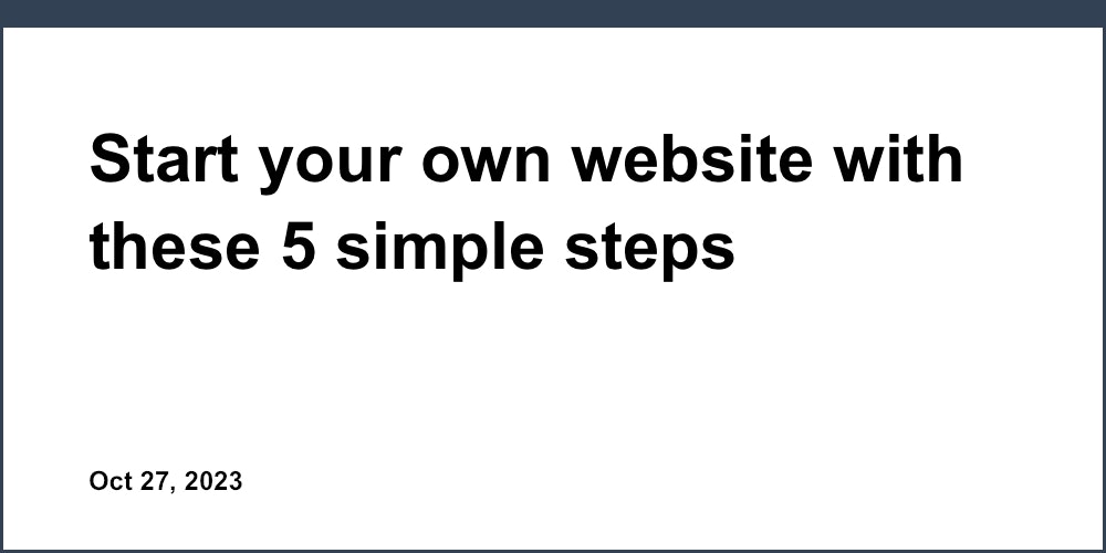 Start your own website with these 5 simple steps