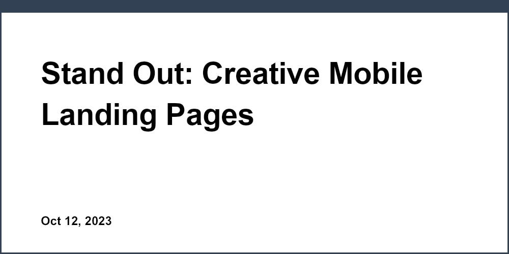 Stand Out: Creative Mobile Landing Pages
