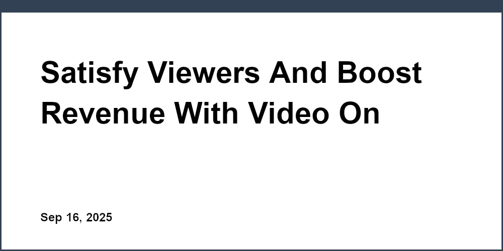 Thumbnail for: Satisfy Viewers And Boost Revenue With Video On Demand