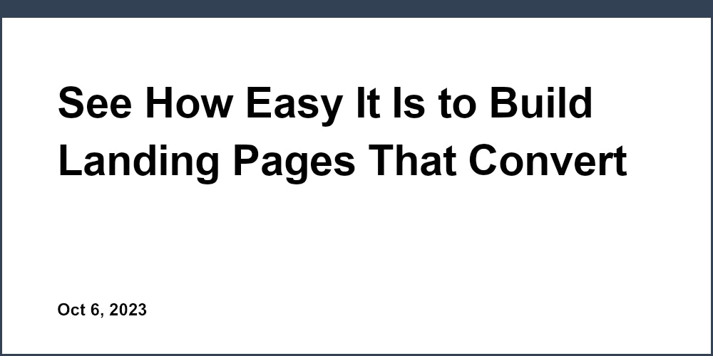 See How Easy It Is to Build Landing Pages That Convert