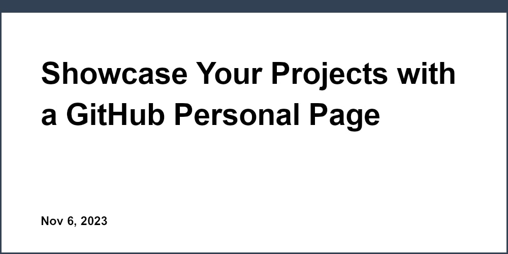 Showcase Your Projects with a GitHub Personal Page