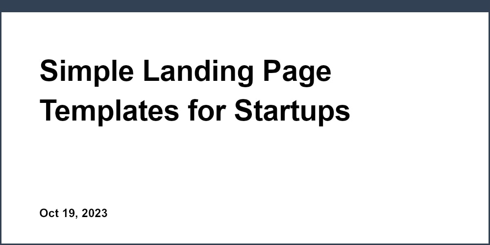 Simple Landing Page Templates for Startups Seeking an Easy Solution