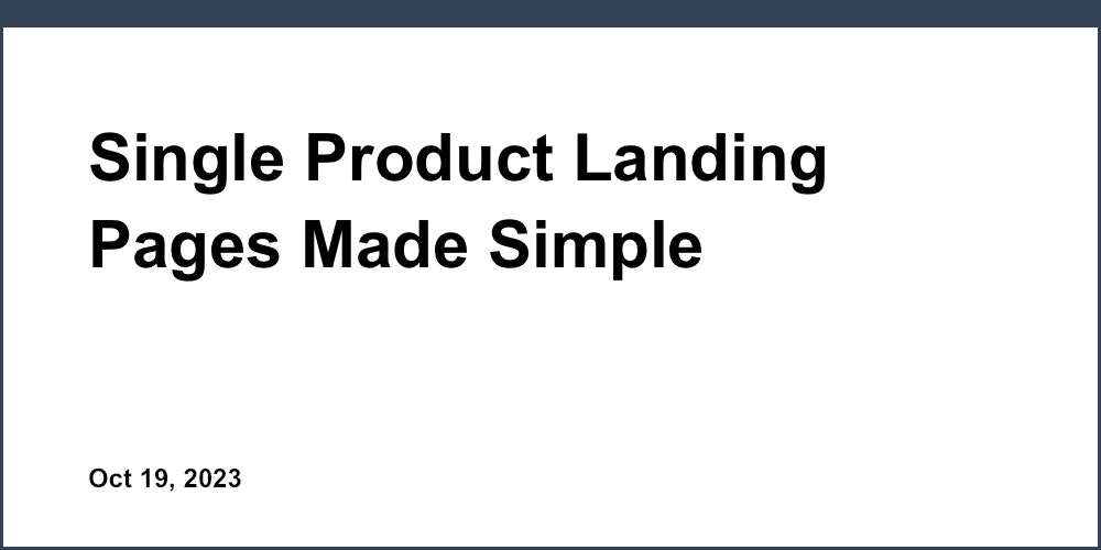 Single Product Landing Pages Made Simple