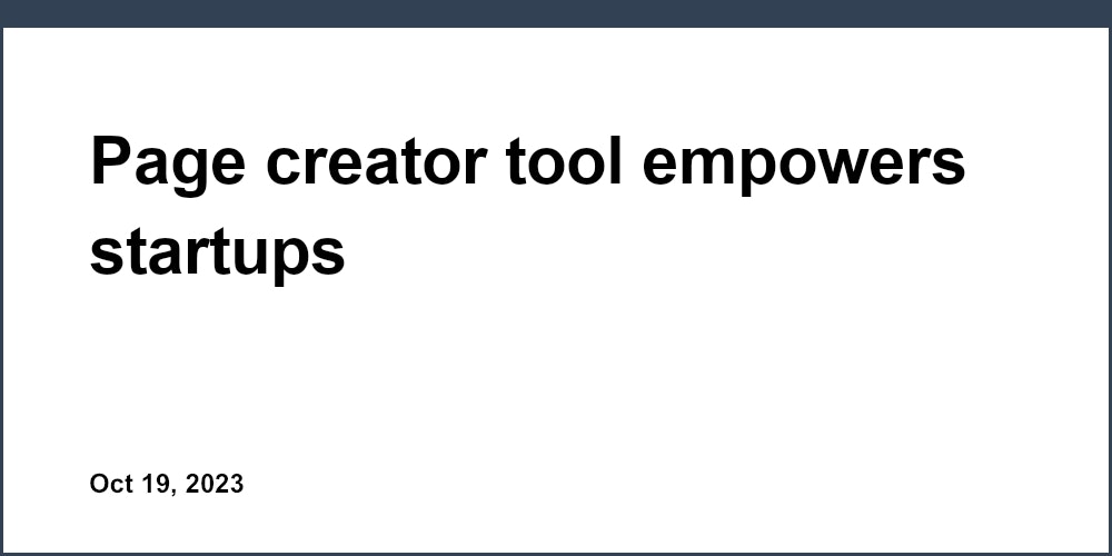 Page creator tool empowers startups