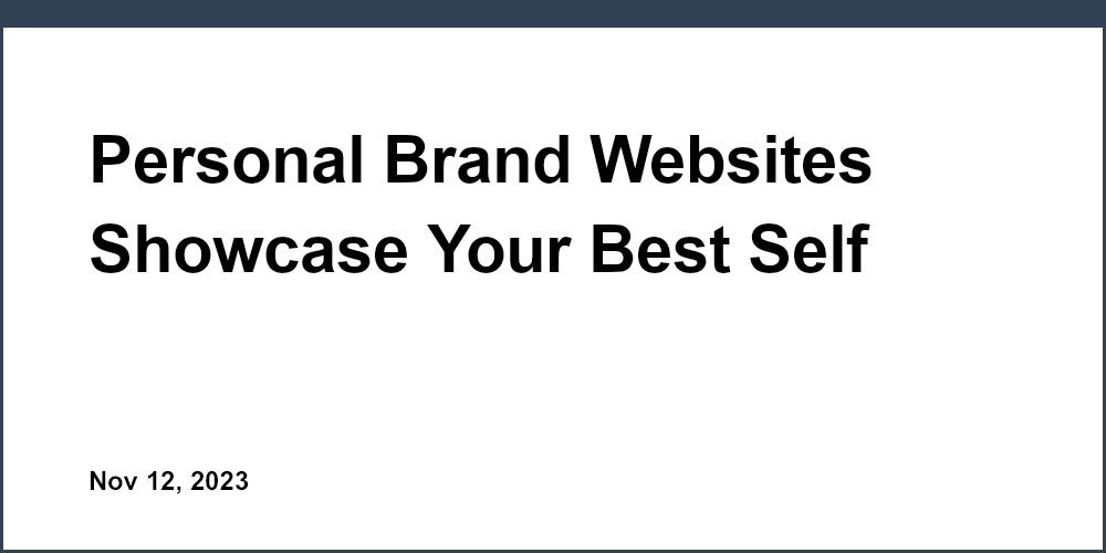 Personal Brand Websites Showcase Your Best Self Online