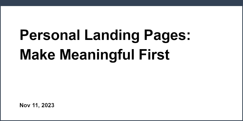 Personal Landing Pages: Make Meaningful First Impressions