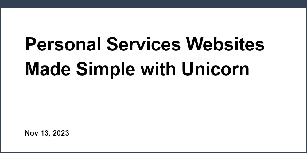 Personal Services Websites Made Simple with Unicorn