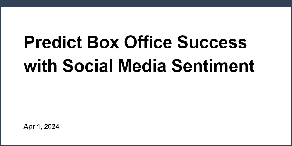 Predict Box Office Success with Social Media Sentiment