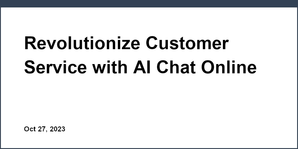 Thumbnail for: Revolutionize Customer Service with AI Chat Online