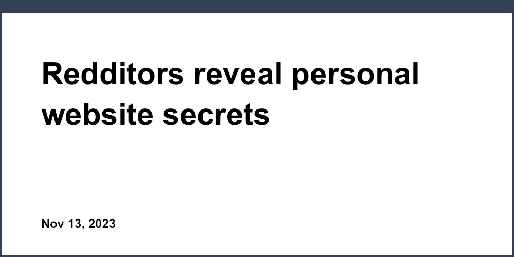 Redditors reveal personal website secrets