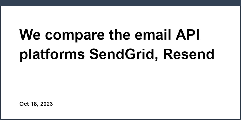 Thumbnail for: We compare the email API platforms SendGrid, Resend and SensorPro