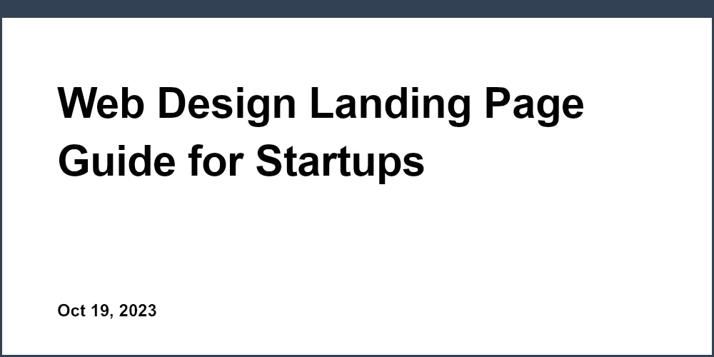 Web Design Landing Page Guide for Startups