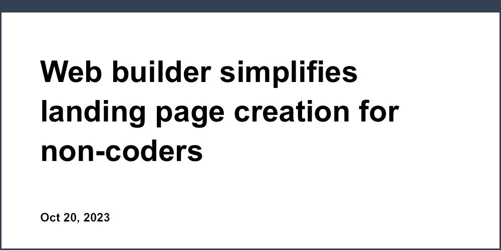 Web builder simplifies landing page creation for non-coders