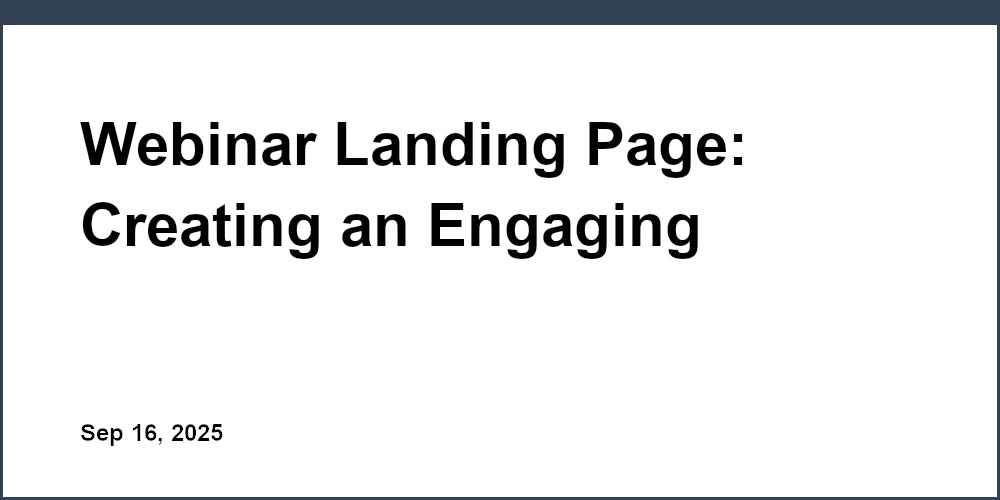 Thumbnail for: Webinar Landing Page: Creating an Engaging Registration Portal for Your Next Online Event