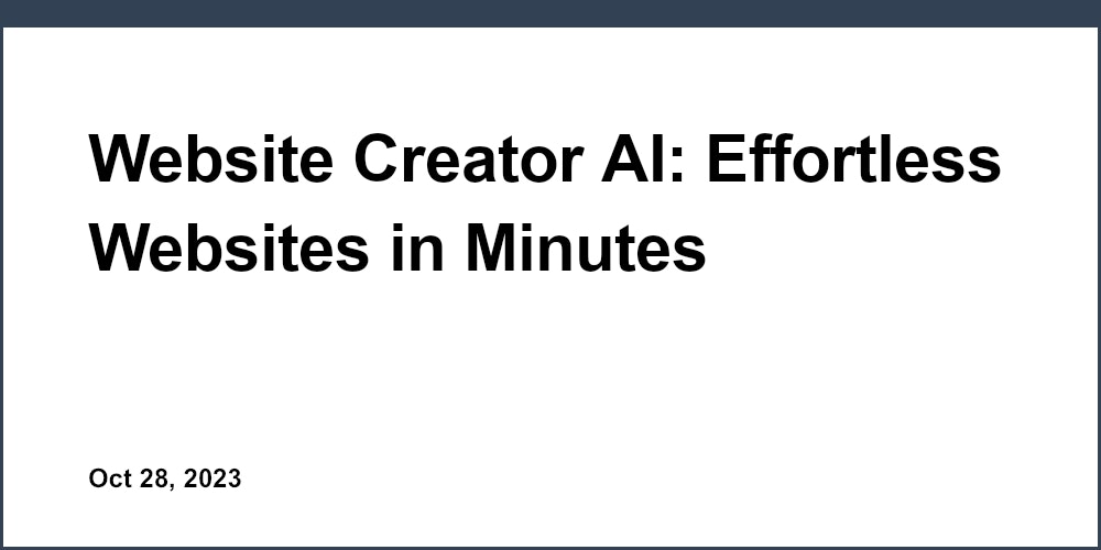 Website Creator AI: Effortless Websites in Minutes