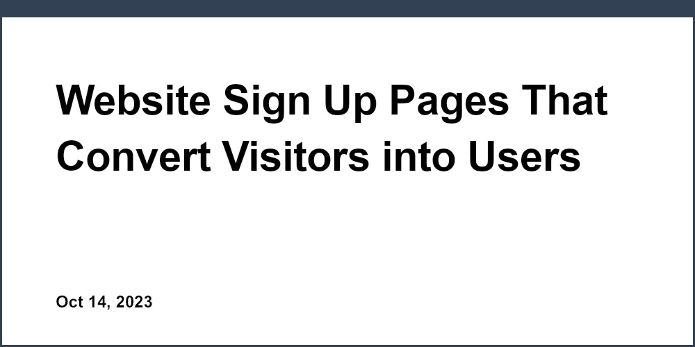 Website Sign Up Pages That Convert Visitors into Users