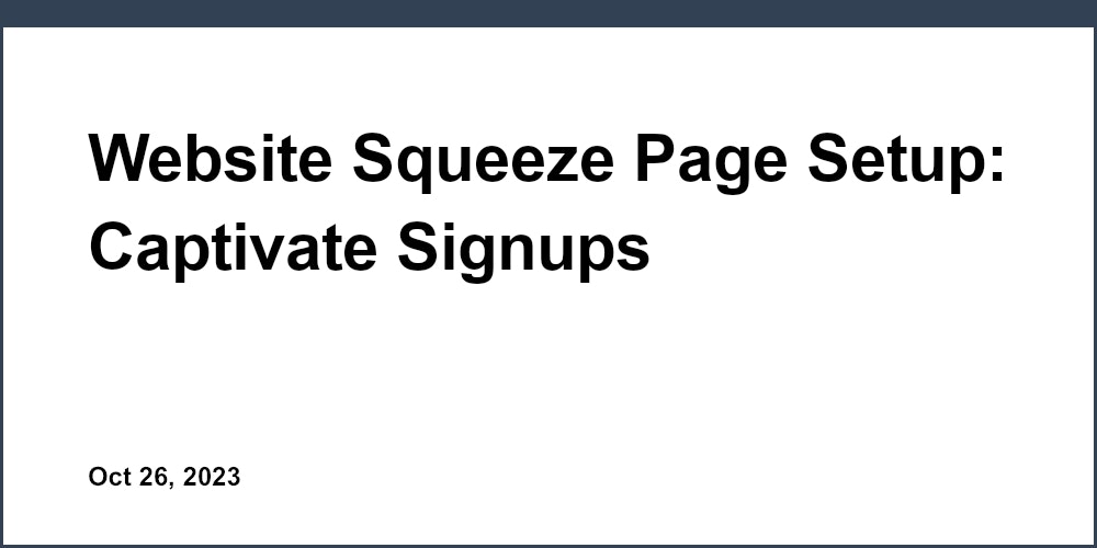 Website Squeeze Page Setup: Captivate Signups