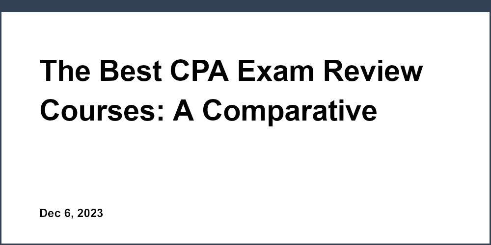 The Best CPA Exam Review Courses: A Comparative Analysis