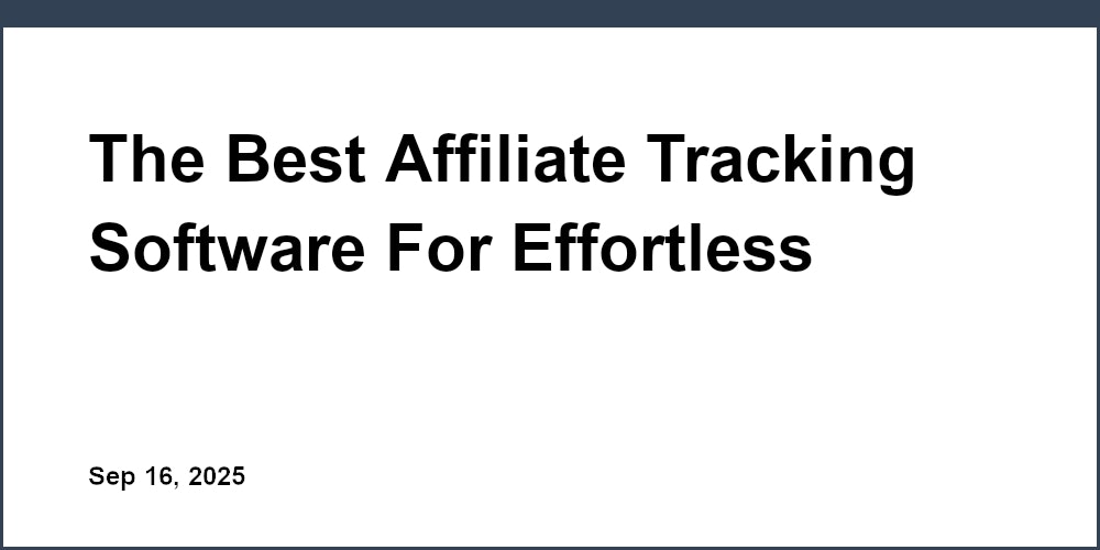 Thumbnail for: The Best Affiliate Tracking Software For Effortless Commission Tracking