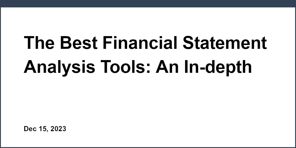 The Best Financial Statement Analysis Tools: An In-depth Review