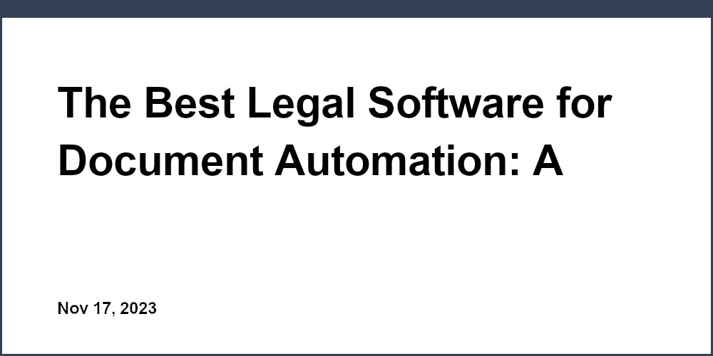 The Best Legal Software for Document Automation: A Comprehensive Guide